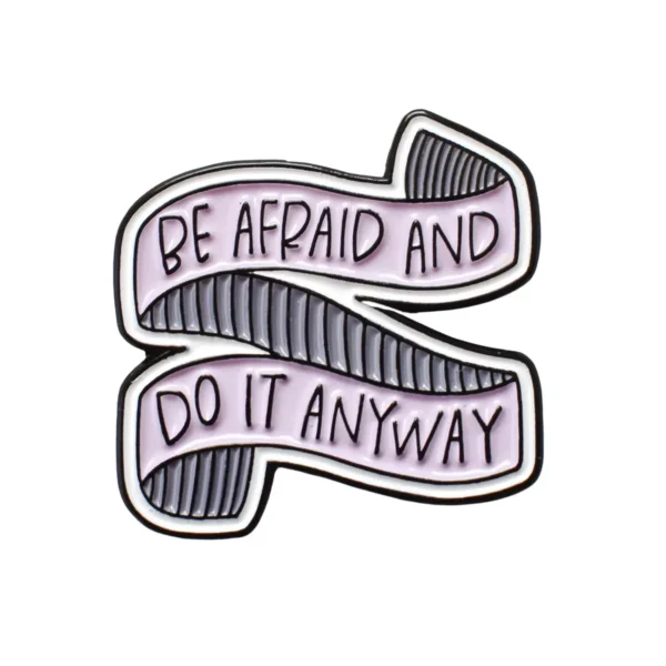 Be Afraid and Do It Anyway Inspirational Quote Enamel Lapel Pin at Giftway Kenya