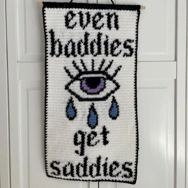 Zels Even Baddies Get Saddies Crochet Banner | Giftway